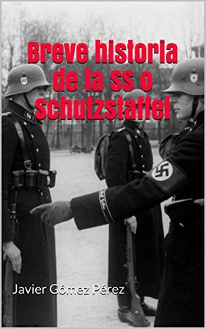 Descargar BREVE HISTORIA DE LA SS O SCHUTZSTAFFEL