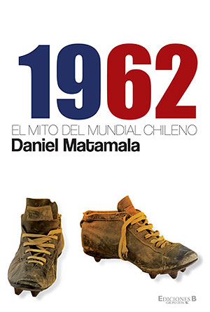 Descargar 1962  EL MITO DEL MUNDIAL CHILENO