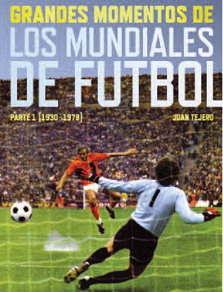 Descargar GRANDES MOMENTOS DE LOS MUNDIALES DE FUTBOL  PARTE I: 1930-1978