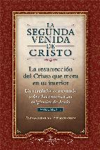 Descargar LA SEGUNDA VENIDA DE CRISTO  VOLUMEN 1  LA RESURRECCION DEL CRISTO QUE MORA EN TU INTERIOR