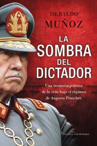 Descargar LA SOMBRA DEL DICTADOR  UNA MEMORIA POLITICA DE LA VIDA BAJO EL REGIMEN DE AUGUSTO PINOCHET