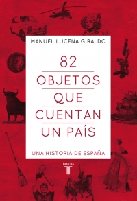 Descargar 82 OBJETOS QUE CUENTAN UN PAIS  UNA HISTORIA DE ESPAñA