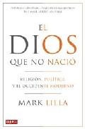 Descargar EL DIOS QUE NO NACIO  RELIGION  POLITICA Y EL OCCIDENTE MODERNO