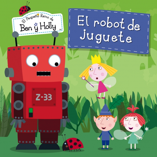 Descargar EL ROBOT DE JUGUETE (EL PEQUEÑO REINO DE BEN Y HOLLY NUM  6)