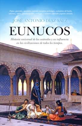 Descargar EUNUCOS HISTORIA UNIVERSAL DE LOS CASTRADOS Y SU INFLUENCIA EN LAS CIVILIZACIONES DE TODOS LOS TIEMPOS
