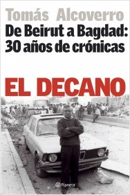 Descargar EL DECANO  DE BEIRUT A BAGDAD: 30 AñOS DE CRONICAS
