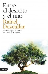 Descargar ENTRE EL DESIERTO Y EL MAR  NUEVO VIAJE A LA TIERRA DE ISRAEL Y PALESTINA