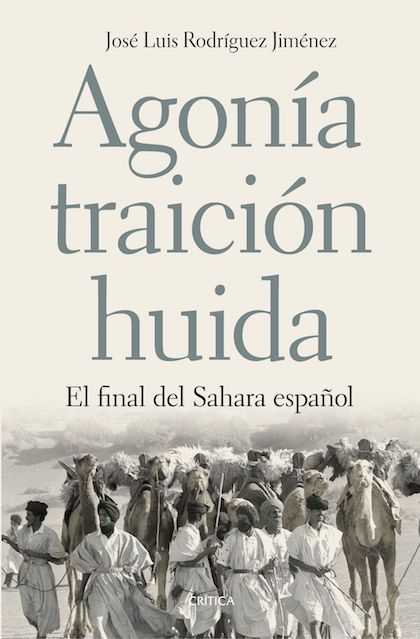 Descargar AGONIA  TRAICION  HUIDA: EL FINAL DEL SAHARA ESPAÑOL