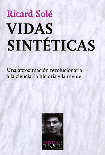 Descargar VIDAS SINTETICAS  UNA APROXIMACION REVOLUCIONARIA A LA CIENCIA  LA HISTORIA Y LA MENTE