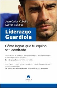 Descargar LIDERAZGO GUARDIOLA  COMO LOGRAR QUE TU EQUIPO SEA ADMIRADO