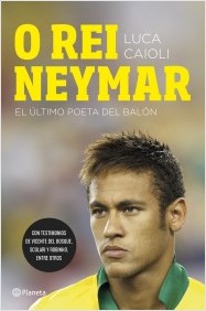 Descargar O REI NEYMAR EL ULTIMO POETA DEL BALON