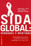 Descargar SIDA GLOBAL: VERDADES Y MENTIRAS  HERRAMIENTAS PARA LUCHAR CONTRA LA PANDEMIA DEL SIGLO XXI