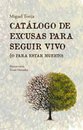 Descargar CATALOGO DE EXCUSAS PARA SEGUIR VIVO (O PARA ESTAR MUERTO)