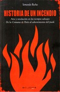 Descargar HISTORIA DE UN INCENDIO  ARTE Y REVOLUCION EN LOS TIEMPOS SALVAJES: DE LA COMUNA DE PARIS AL ADVENIMIENTO DEL PUNK
