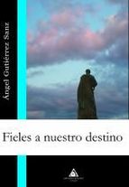 Descargar FIELES A NUESTRO DESTINO