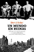 Descargar UN MUNDO EN RUINAS 1945-1946: DE LA CAIDA DE ALEMANIA Y LA BOMBA DE HIROSHIMA A LOS JUICIOS DE NUREMBERG Y TOKIO