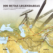 Descargar 100 RUTAS LEGENDARIAS TRAS LO PASOS DE LOS GRANDES EXPLORADORES ESCRITORES Y AVENTUREROS