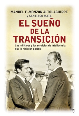 Descargar EL SUEÑO DE LA TRANSICION  LOS MILITARES Y LOS SERVICIOS DE INTELIGENCIA QUE LA HICIERON POSIBLE