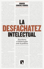 Descargar LA DESFACHATEZ INDIVIDUAL  ESCRITORES E INTELECTUALES ANTE LA POLITICA