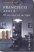 Descargar FRANCISCO AYALA  EL ESCRITOR EN SU SIGLO
