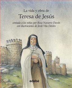 Descargar LA VIDA Y OBRA DE TERESA DE JESUS CONTADA A LOS NIñOS