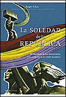 Descargar LA SOLEDAD DE LA REPUBLICA  EL ABANDONO DE LAS DEMOCRACIAS Y EL VIRAJE HACIA LA UNION SOVIETICA