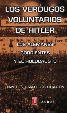 Descargar LOS VERDUGOS VOLUNTARIOS DE HITLER LOS ALEMANES CORRIENTES Y EL HOLOCAUSTO