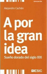 Descargar A POR LA GRAN IDEA  SUEñO DORADO DEL SIGLO XXI