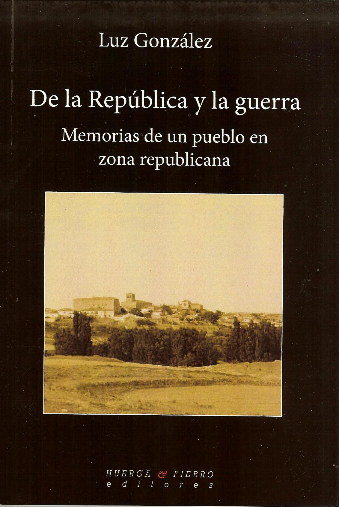 Descargar DE LA REPUBLICA Y LA GUERRA  MEMORIAS DE UN PUEBLO EN ZONA REPUBLICANA