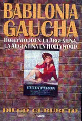 Descargar BABILONIA GAUCHA HOLLYWOOD EN LA ARGENTINA LA ARGENTINA EN HOLLYWOOD