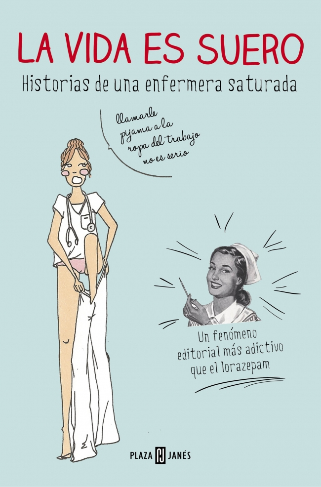 Descargar LA VIDA ES SUERO HISTORIAS DE UNA ENFERMERA SATURADA