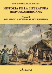 Descargar HISTORIA DE LA LITERATURA HISPANOAMERICANA TOMO II: DEL NEOCLASICISMO AL MODERNISMO