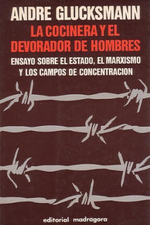 Descargar LA COCINERA Y EL DEVORADOR DE HOMBRES ENSAYO SOBRE EL ESTADO EL MARXISMO Y LOS CAMPOS DE CONCENTRACION