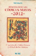 Descargar DESCIFRANDO LOS CODICES MAYAS 2012: EL SECRETO DEL CODICE DRESDE Y EL FINAL DE LOS TIEMPOS