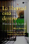 Descargar LA LIBERTAD ESTA DENTRO HISTORIAS DESDE LA CARCEL