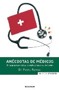 Descargar ANECDOTAS DE MEDICOS: EN LA PRACTICA LA REALIDAD SUPERA LA FICCION