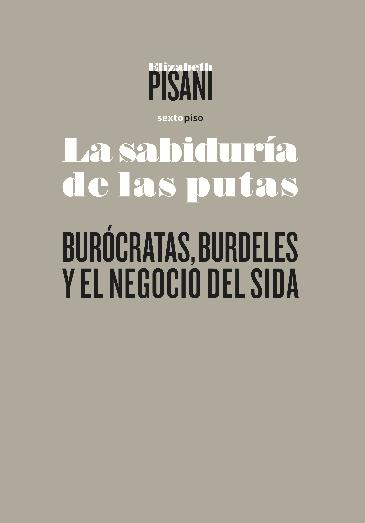 Descargar LA SABIDURIA DE LAS PUTAS  BUROCRATAS  BURDELES Y EL NEGOCIO DEL SIDA