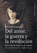 Descargar DEL AMOR  LA GUERRA Y LA REVOLUCION: RECUERDOS DE LA GUERRA DE ESPAñA DEL 19 DE JULIO DE 1936 AL 9 DE FEBRERO DE 1939