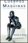Descargar CUERPOS Y MAQUINAS: DE LOS ROBOTS HUMANOS A LOS HOMBRES ROBOT