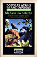 Descargar MAÑANA NO ESTARAN: EN BUSCA DE LAS MAS VARIOPINTAS ESPECIES DE ANIMALES AL BORDE DE LA EXTINCION