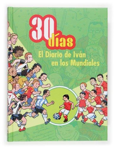 Descargar 30 DIAS  EL DIARIO DE IVAN EN LOS MUNDIALES