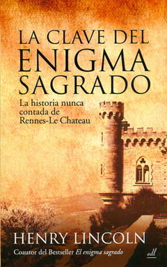 Descargar LA CLAVE DEL ENIGMA SAGRADO  LA HISTORIA NUNCA CONTADA DE RENNES-LE CHATEAU