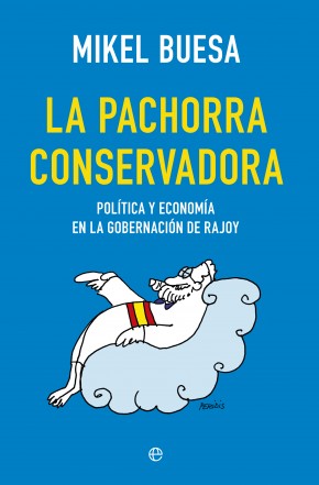 Descargar LA PACHORRA CONSERVADORA  POLITICA Y ECONOMIA EN LA GOBERNACION DE RAJOY