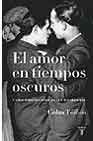 Descargar EL AMOR EN TIEMPOS OSCUROS Y OTRAS HISTORIAS SOBRES VIDAS Y LITERATURA GAY