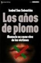 Descargar LOS AÑOS DE PLOMO  MEMORIA EN CARNE VIVA DE LAS VICTIMAS