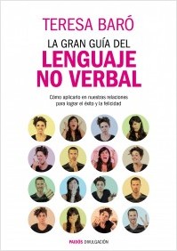 Descargar LA GRAN GUIA DEL LENGUAJE NO VERBAL COMO APLICARLO EN NUESTRAS RELACIONES PARA LOGRAR EL EXITO Y LA FELICIDAD