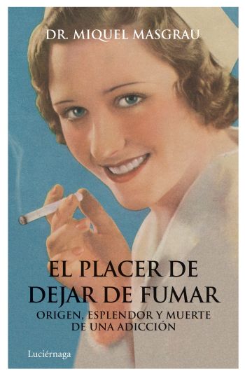 Descargar EL PLACER DE DEJAR DE FUMAR  ORIGEN  ESPLENDOR Y MUERTE DE UNA ADICCION