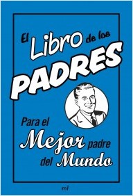 Descargar EL LIBRO DE LOS PADRES: PARA EL MEJOR PADRE DEL MUNDO