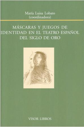 Descargar MASCARAS Y JUEGOS DE IDENTIDAD EN EL TEATRO ESPAÑOL DEL SIGLO DE ORO