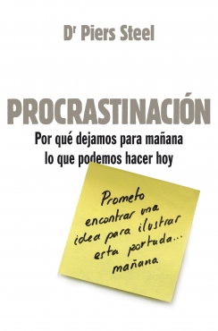 Descargar PROCRASTINACION POR QUE DEJAMOS PARA MAñANA LO QUE PODEMOS HACER HOY